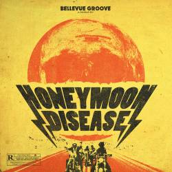 Honeymoon Disease : Bellevue Groove